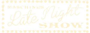 Maschine’s Late Night Show
