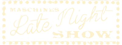 Maschine’s Late Night Show